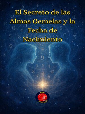 cover image of El Secreto de las Almas Gemelas y la Fecha de Nacimiento